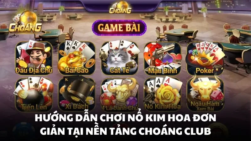 Hướng dẫn chơi Nổ Kim Hoa đơn giản tại nền tảng Choáng Club