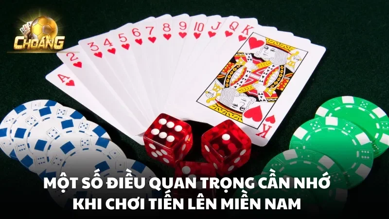 Một số điều quan trọng cần nhớ khi chơi Tiến lên miền nam