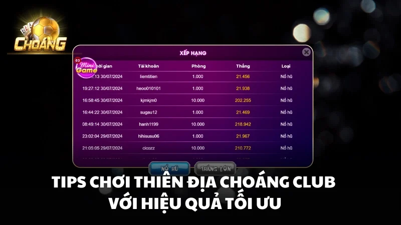 Tips chơi Thiên Địa Choáng Club với hiệu quả tối ưu
