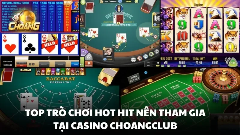 Top trò chơi hot hit nên tham gia tại casino choangclub
